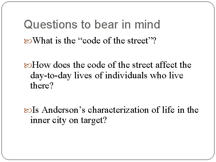 Questions to bear in mind What is the “code of the street”? How does