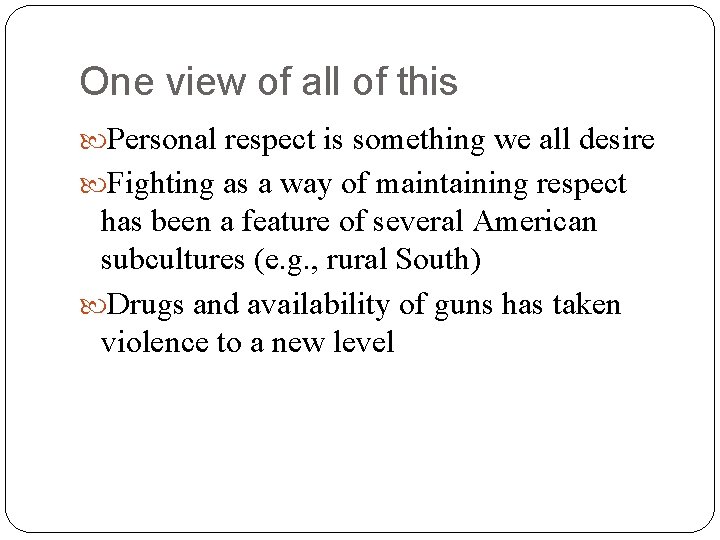 One view of all of this Personal respect is something we all desire Fighting