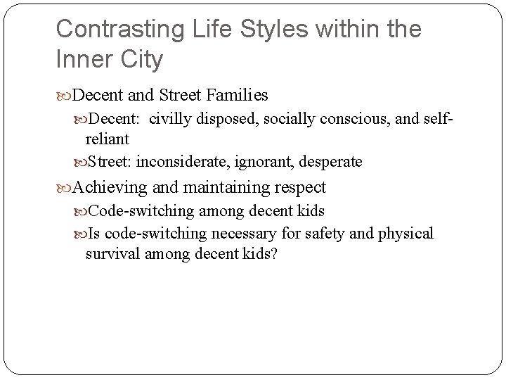 Contrasting Life Styles within the Inner City Decent and Street Families Decent: civilly disposed,