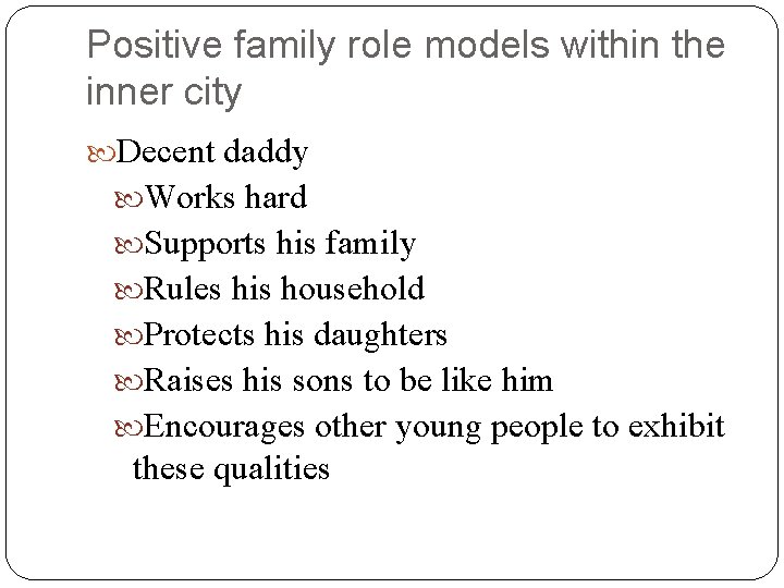 Positive family role models within the inner city Decent daddy Works hard Supports his
