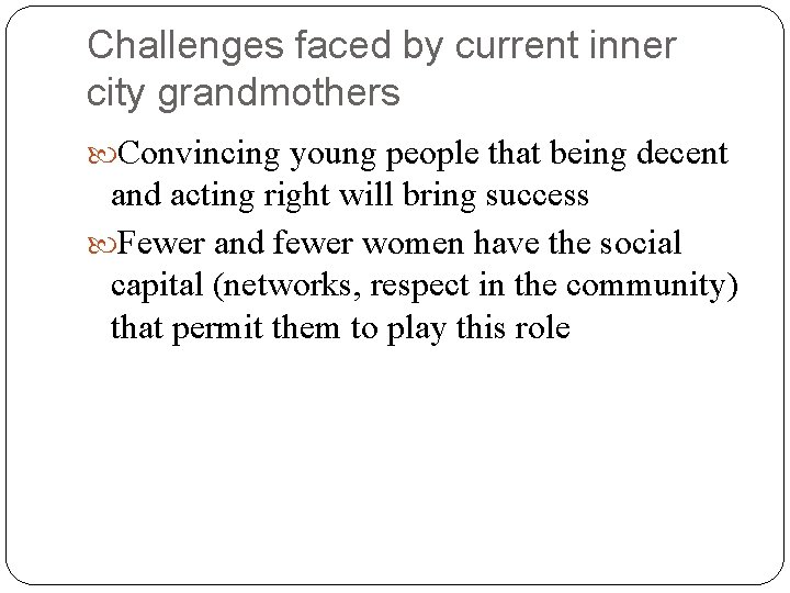 Challenges faced by current inner city grandmothers Convincing young people that being decent and