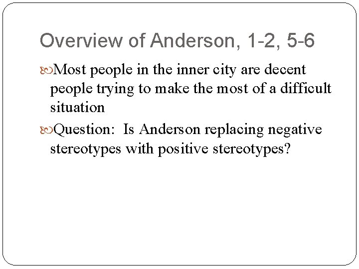Overview of Anderson, 1 -2, 5 -6 Most people in the inner city are