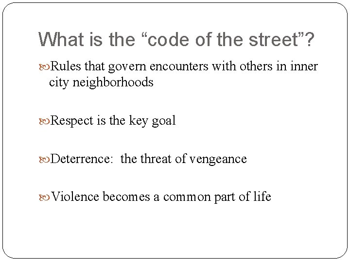 What is the “code of the street”? Rules that govern encounters with others in