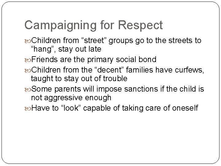 Campaigning for Respect Children from “street” groups go to the streets to “hang”, stay