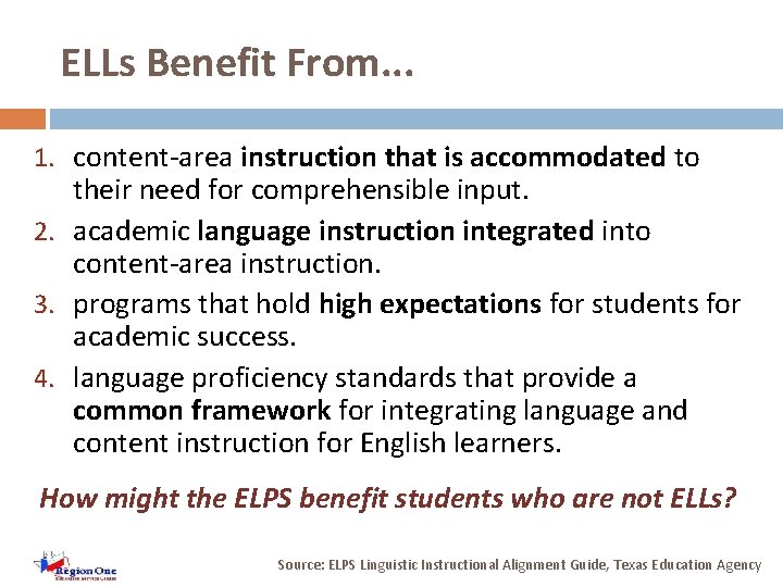 ELLs Benefit From. . . 1. content-area instruction that is accommodated to their need