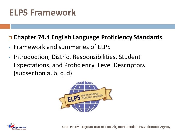 ELPS Framework § § Chapter 74. 4 English Language Proficiency Standards Framework and summaries