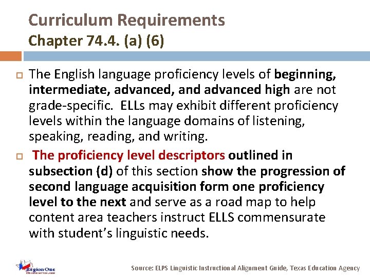 Curriculum Requirements Chapter 74. 4. (a) (6) The English language proficiency levels of beginning,