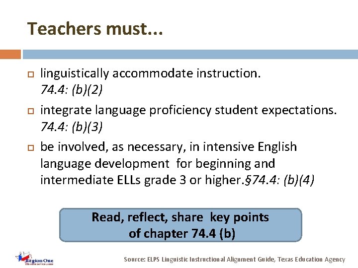 Teachers must. . . linguistically accommodate instruction. 74. 4: (b)(2) integrate language proficiency student
