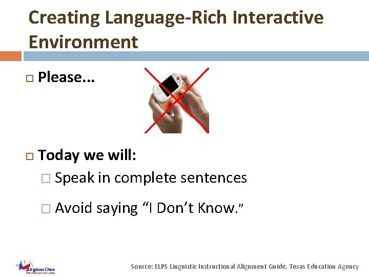 Creating Language-Rich Interactive Environment Please. . . Today we will: � Speak in complete