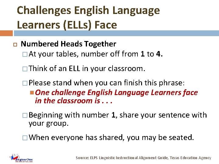 Challenges English Language Learners (ELLs) Face Numbered Heads Together � At your tables, number
