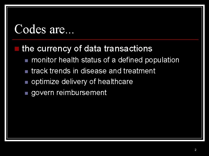Codes are. . . n the currency of data transactions n n monitor health Codes are. . . n the currency of data transactions n n monitor health