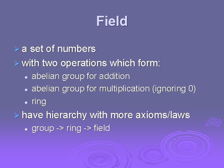 Field Ø a set of numbers Ø with two operations which form: l l Field Ø a set of numbers Ø with two operations which form: l l