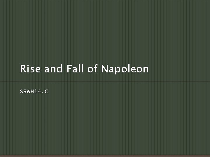 Rise and Fall of Napoleon SSWH 14. C 