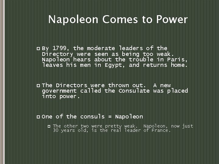 Napoleon Comes to Power p By 1799, the moderate leaders of the Directory were