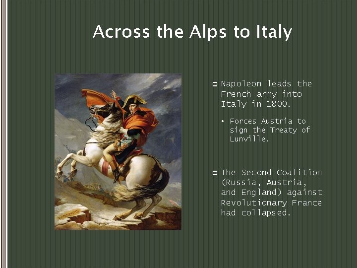 Across the Alps to Italy p Napoleon leads the French army into Italy in