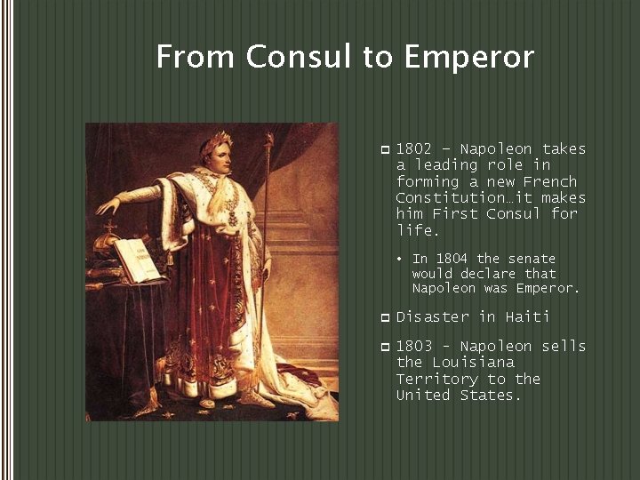 From Consul to Emperor p 1802 – Napoleon takes a leading role in forming