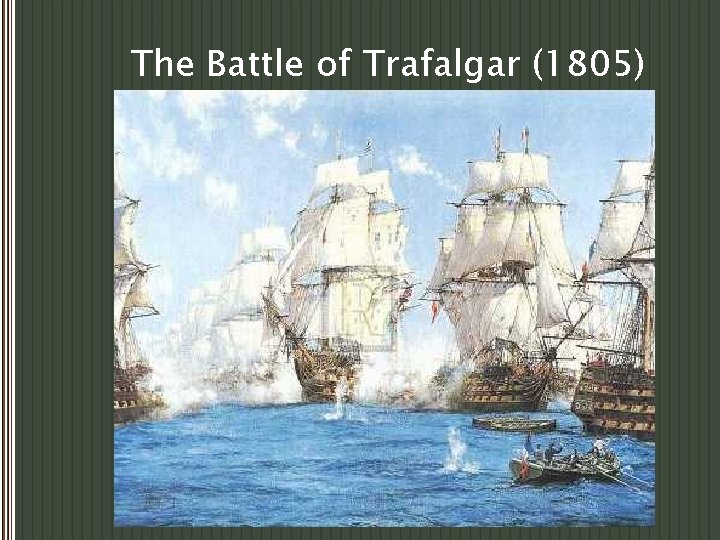 The Battle of Trafalgar (1805) 