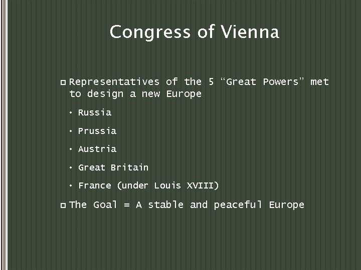 Congress of Vienna p Representatives of the 5 “Great Powers” met to design a