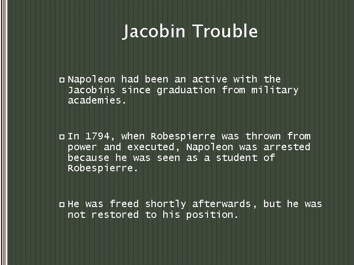 Jacobin Trouble p Napoleon had been an active with the Jacobins since graduation from