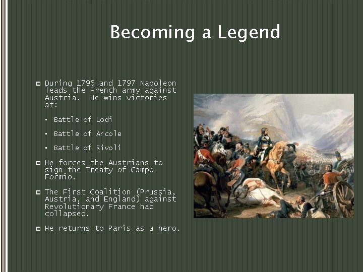 Becoming a Legend p During 1796 and 1797 Napoleon leads the French army against