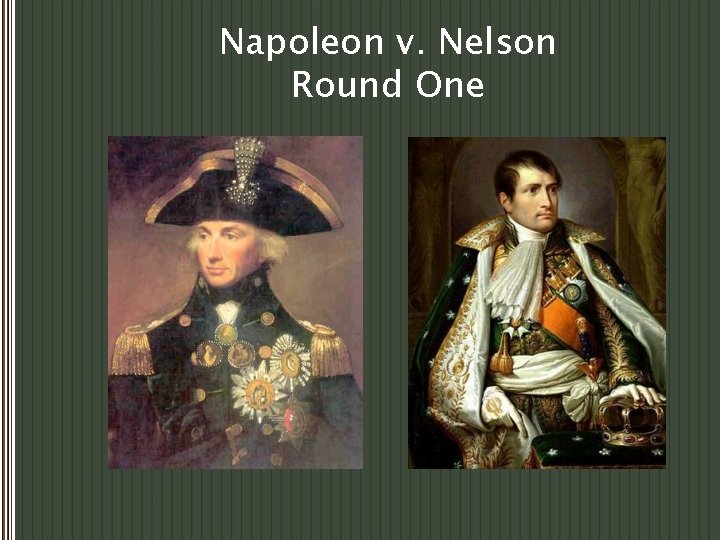 Napoleon v. Nelson Round One 