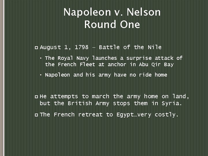 Napoleon v. Nelson Round One p August 1, 1798 – Battle of the Nile
