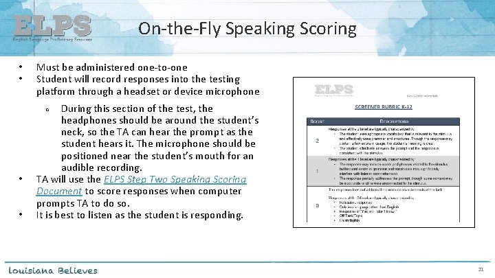 On-the-Fly Speaking Scoring • • Must be administered one-to-one Student will record responses into
