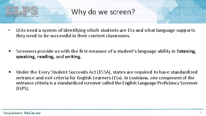 Why do we screen? • LEAs need a system of identifying which students are