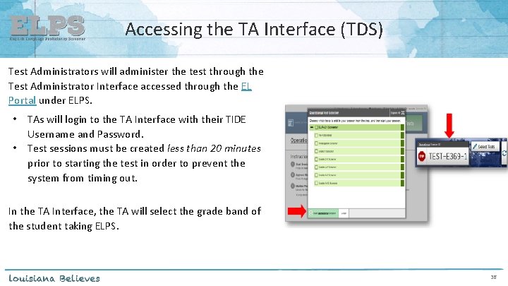 Accessing the TA Interface (TDS) Test Administrators will administer the test through the Test