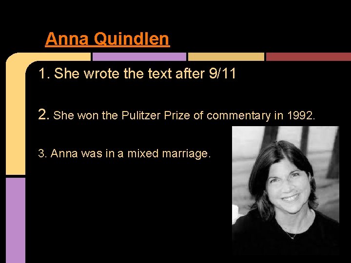 Anna Quindlen 1. She wrote the text after 9/11 2. She won the Pulitzer