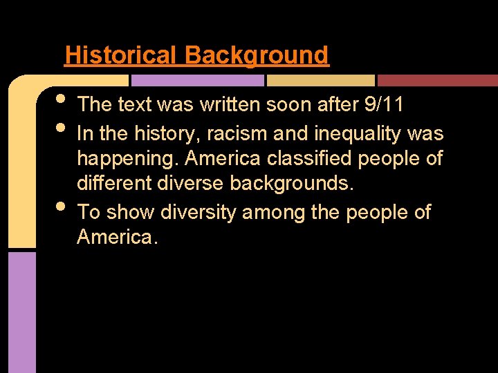 Historical Background • • • The text was written soon after 9/11 In the