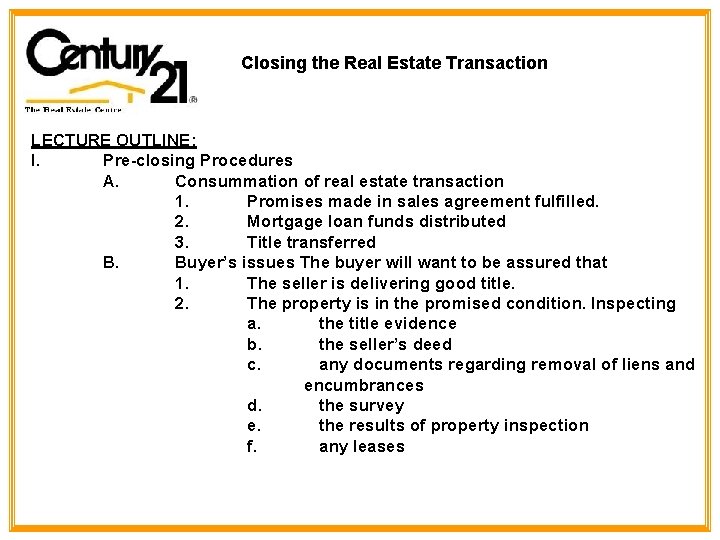 Closing the Real Estate Transaction LECTURE OUTLINE: I. Pre-closing Procedures A. Consummation of real