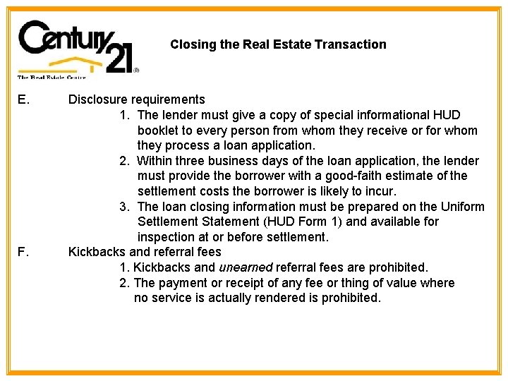 Closing the Real Estate Transaction E. F. Disclosure requirements 1. The lender must give