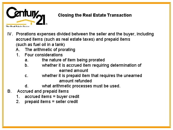 Closing the Real Estate Transaction IV. Prorations expenses divided between the seller and the Closing the Real Estate Transaction IV. Prorations expenses divided between the seller and the