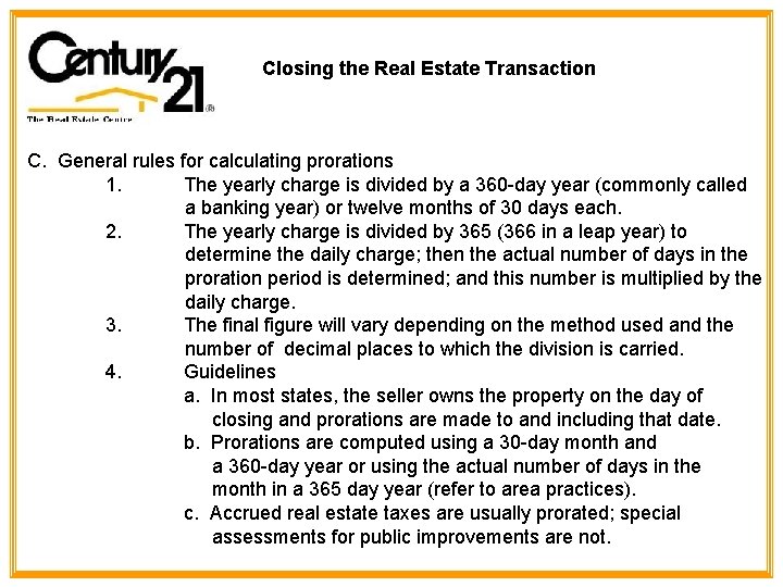 Closing the Real Estate Transaction C. General rules for calculating prorations 1. The yearly