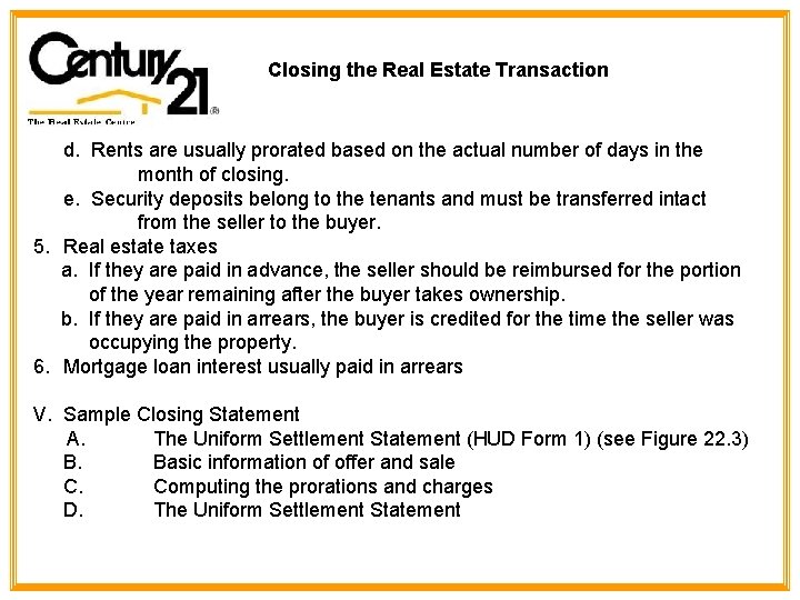 Closing the Real Estate Transaction d. Rents are usually prorated based on the actual