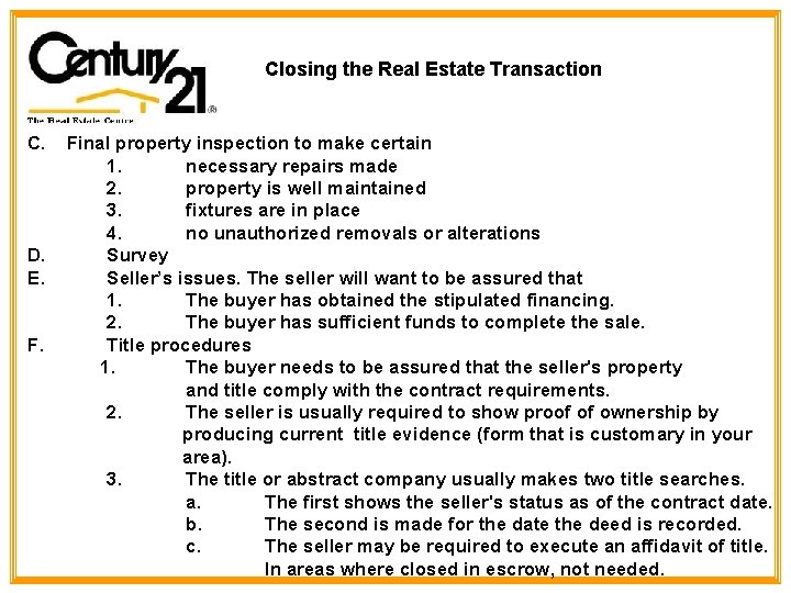 Closing the Real Estate Transaction C. D. E. F. Final property inspection to make