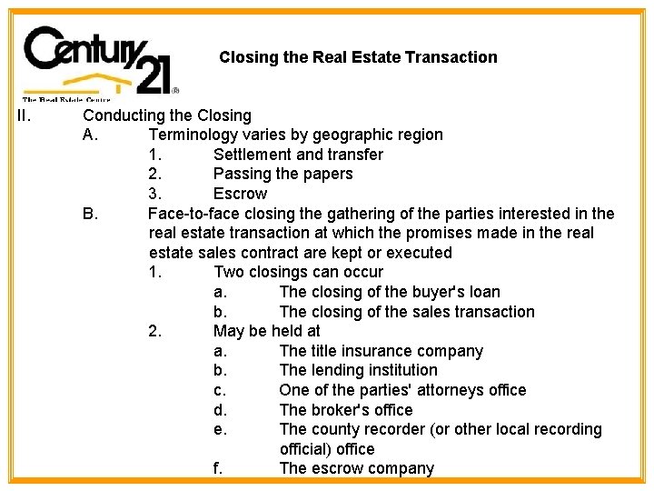 Closing the Real Estate Transaction II. Conducting the Closing A. Terminology varies by geographic