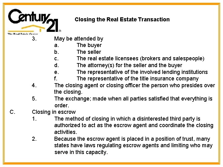 Closing the Real Estate Transaction 3. C. May be attended by a. The buyer Closing the Real Estate Transaction 3. C. May be attended by a. The buyer