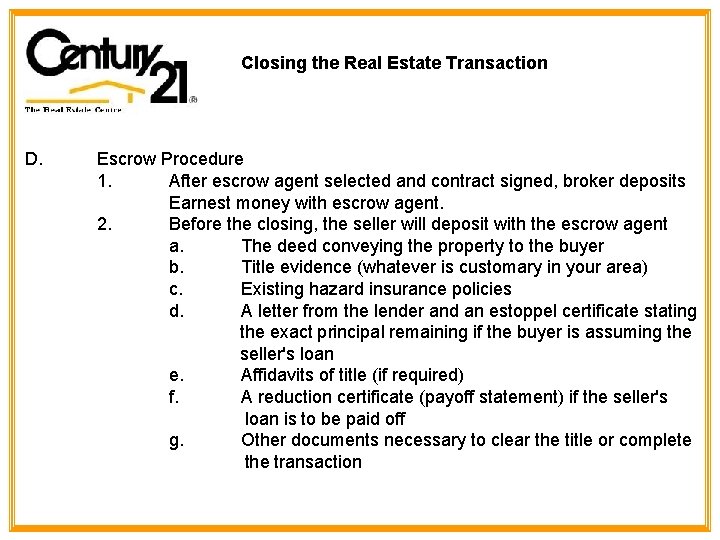 Closing the Real Estate Transaction D. Escrow Procedure 1. After escrow agent selected and