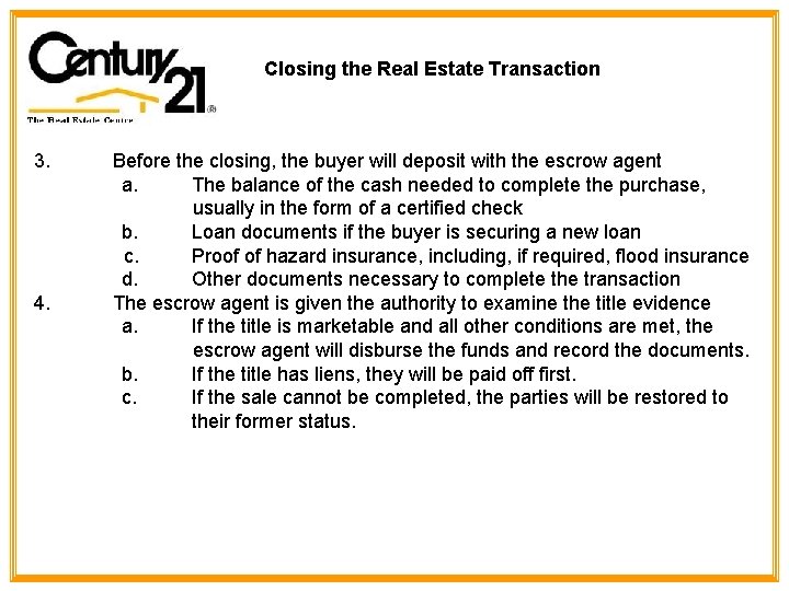 Closing the Real Estate Transaction 3. 4. Before the closing, the buyer will deposit