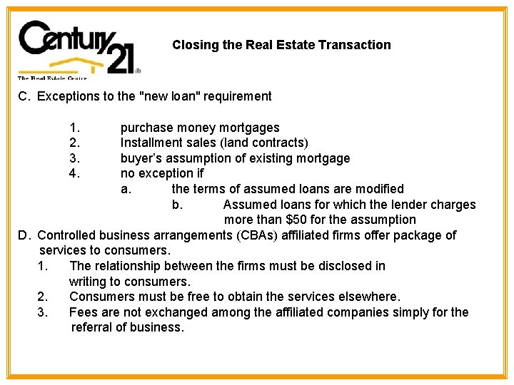 Closing the Real Estate Transaction C. Exceptions to the "new loan" requirement 1. 2.