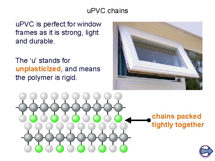 u. PVC chains u. PVC is perfect for window frames as it is strong,