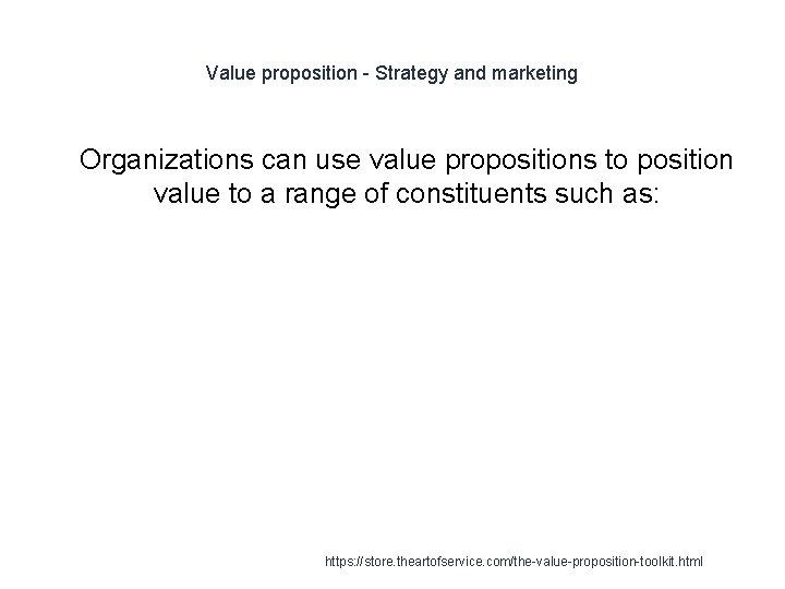 Value proposition - Strategy and marketing 1 Organizations can use value propositions to position