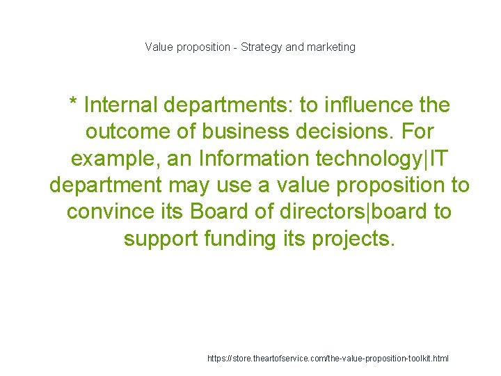 Value proposition - Strategy and marketing * Internal departments: to influence the outcome of