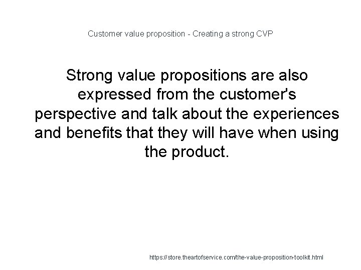Customer value proposition - Creating a strong CVP Strong value propositions are also expressed