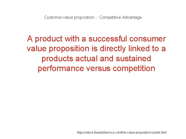 Customer value proposition - Competitive Advantage 1 A product with a successful consumer value