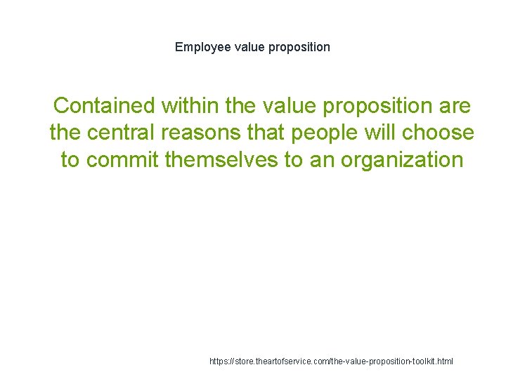 Employee value proposition 1 Contained within the value proposition are the central reasons that