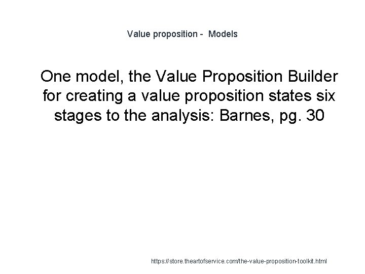 Value proposition - Models 1 One model, the Value Proposition Builder for creating a