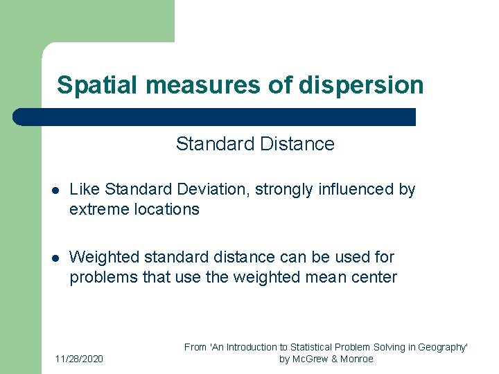 Spatial measures of dispersion Standard Distance l Like Standard Deviation, strongly influenced by extreme